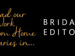 Read our 'Working From Home Diaries' on Bridal Editor - Sabina Motasem